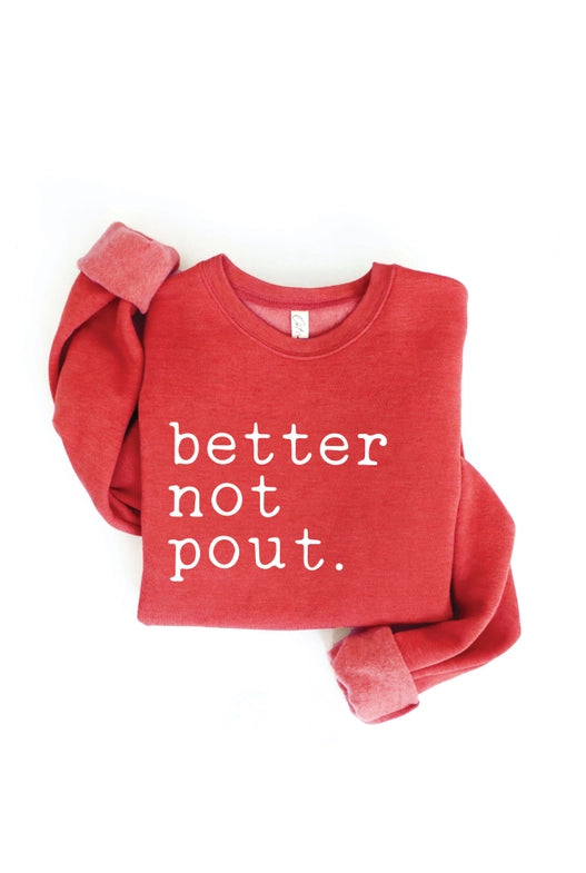Better Not Pout Sweatshirt - Bloom and Petal