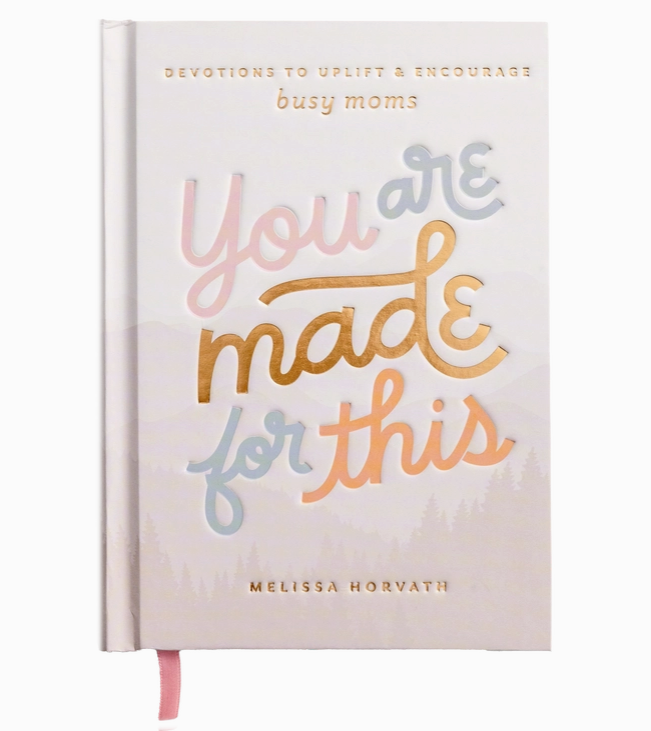 You Are Made For This: Devotions To Uplift & Encourage Moms - Bloom and Petal