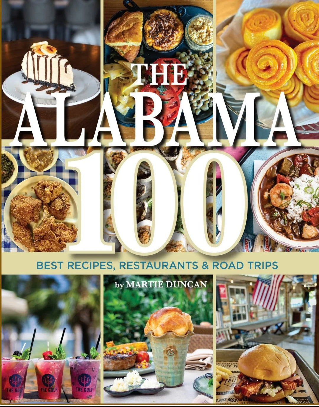 The Alabama 100 Best Recipes, Restaurants & Road Trip by Martie Duncan